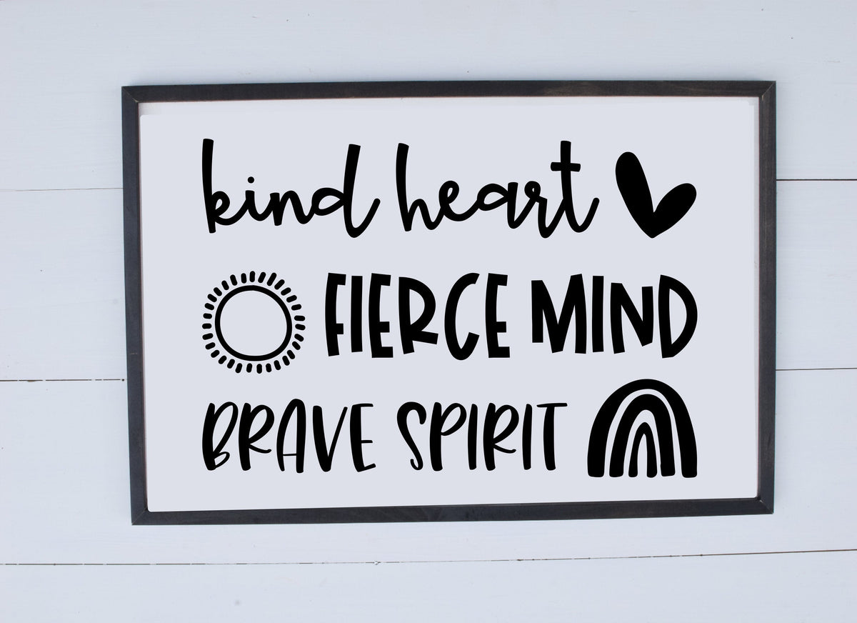 Kind Heart, Fierce Mind, Brave Spirit Wood Sign – Simple Home & Family