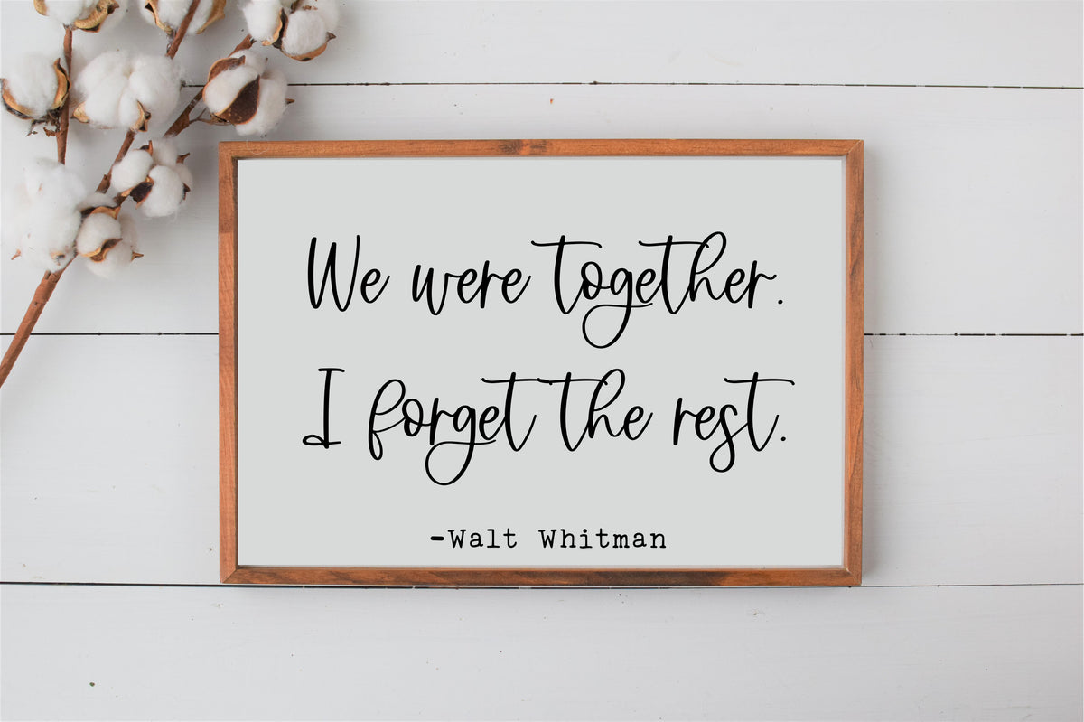 We were together I forget the Rest - Metal Sign – Simply Inspired Co.